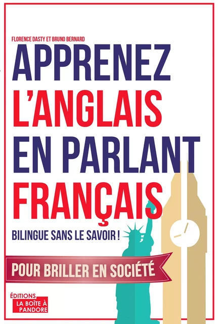 Apprenez l'anglais en parlant français - Florence Dasty, Bruno Bernard - La Boîte à Pandore