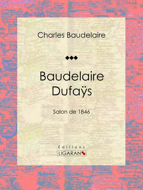 Baudelaire Dufaÿs - Charles Baudelaire,  Ligaran - Ligaran