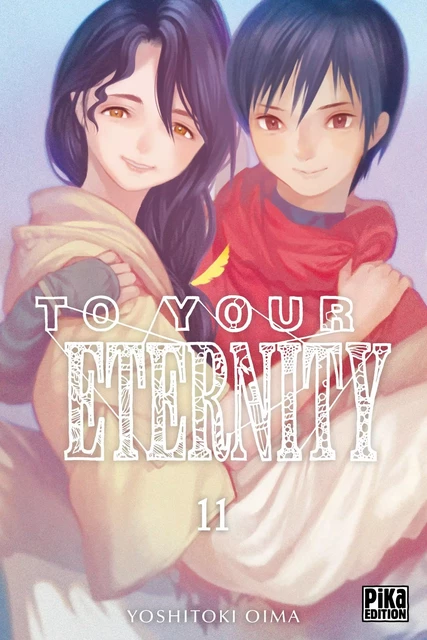 To Your Eternity T11 - Yoshitoki Oima - Pika