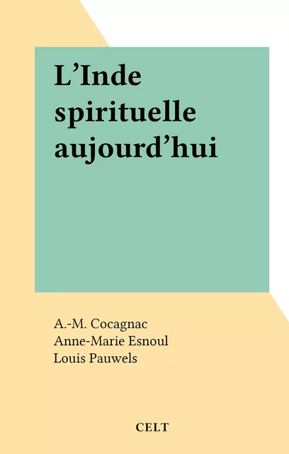 L'Inde spirituelle aujourd'hui - A.-M. Cocagnac - FeniXX réédition numérique