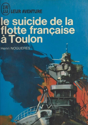 Le suicide de la flotte française à Toulon - Henri Noguères - FeniXX réédition numérique