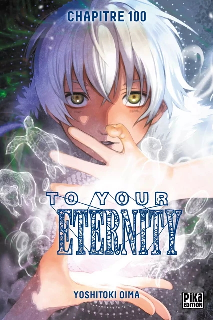 To Your Eternity Chapitre 100 - Yoshitoki Oima - Pika