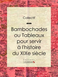 Bambochades ou Tableaux pour servir à l'histoire du XIXe siècle