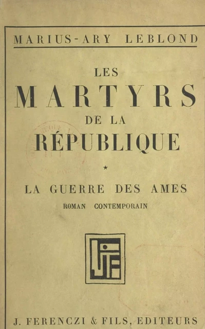 Les martyrs de la République (1). La guerre des âmes - Marius-Ary Leblond - FeniXX réédition numérique