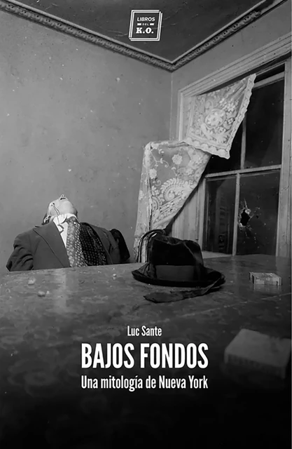 Bajos fondos - Luc Sante - Libros del K.O.