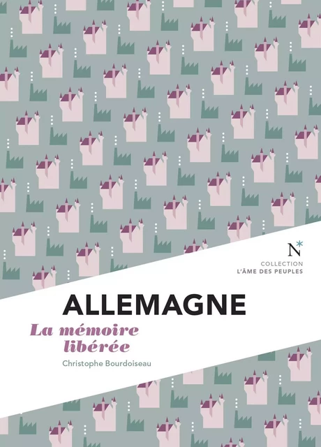 Allemagne : la mémoire libérée - Christophe Bourdoiseau,  L'Âme des peuples - Nevicata