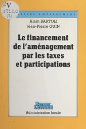 Le financement de l'aménagement par les taxes et participations