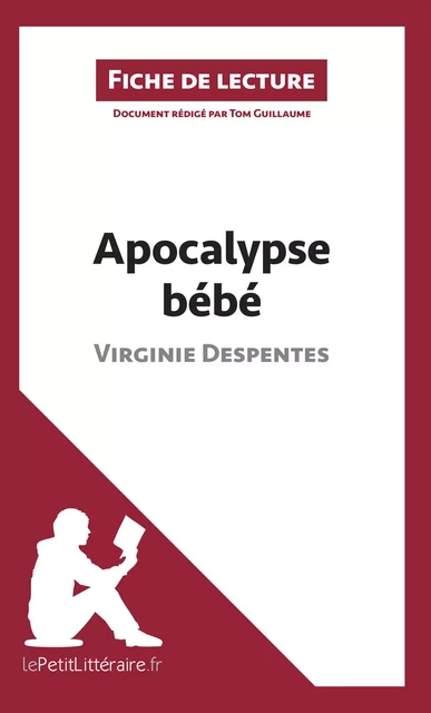 Apocalypse bébé de Virginie Despentes (Fiche de lecture) -  lePetitLitteraire, Tom Guillaume - lePetitLitteraire.fr