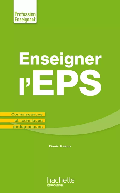 Enseigner en EPS - Ebook PDF - Denis Pasco - Hachette Éducation