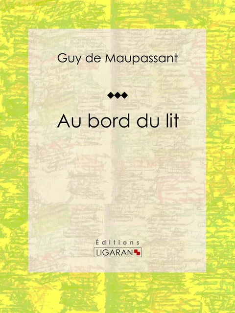 Au bord du lit - Guy De Maupassant - Ligaran