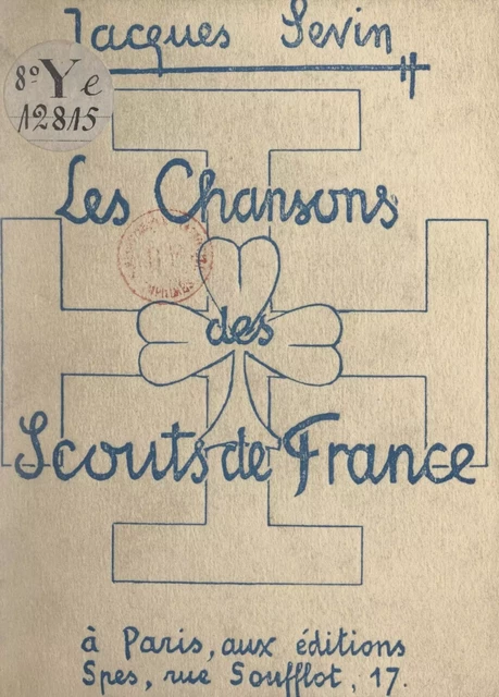 Les chansons des Scouts de France et les chants de la route et du camp - Jacques Sevin - FeniXX réédition numérique