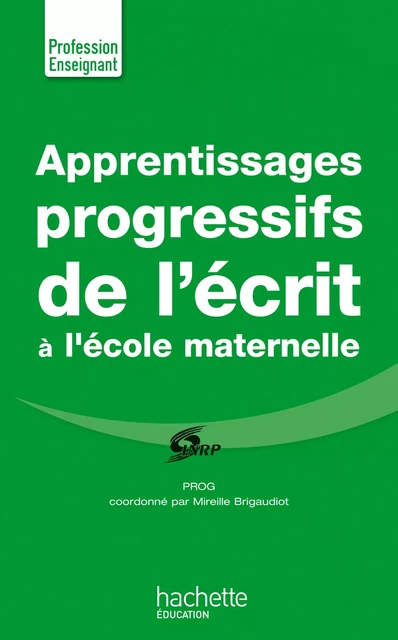 Apprentissages progressifs de l'écrit à la maternelle -  INRP - PROG - Hachette Éducation