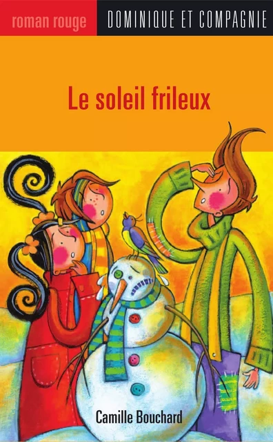 Le soleil frileux - Camille Bouchard - Dominique et compagnie