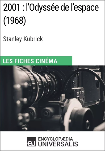 2001 : l'Odyssée de l'espace de Stanley Kubrick - Encyclopaedia Universalis - Encyclopaedia Universalis