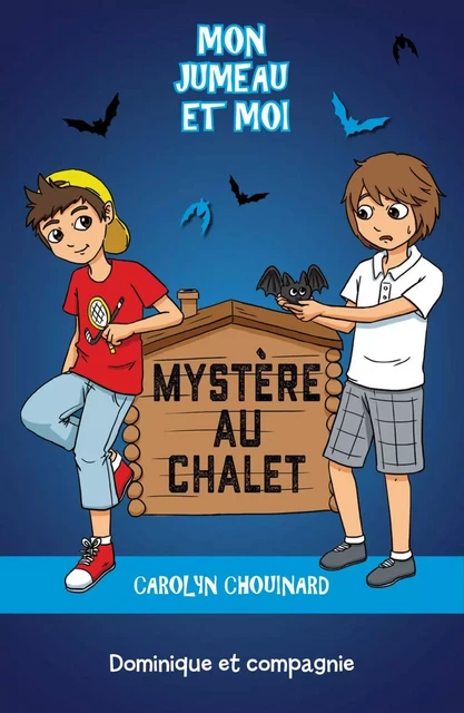 Mystère au chalet - Carolyn Chouinard - Dominique et compagnie