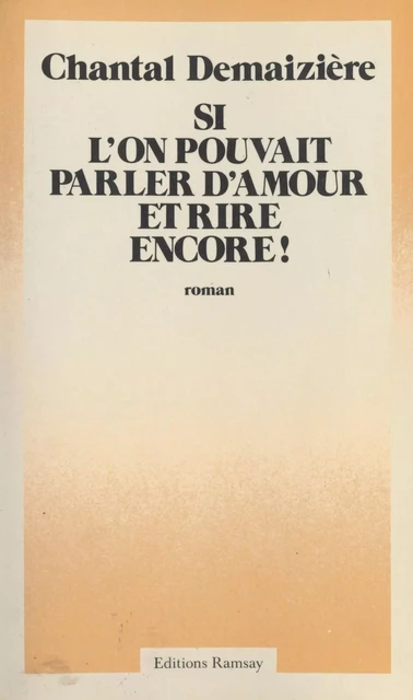 Si l'on pouvait parler d'amour et rire encore ! - Chantal Demaizière - FeniXX réédition numérique