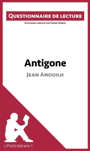 Antigone de Jean Anouilh -  lePetitLitteraire, Pierre Weber - lePetitLitteraire.fr