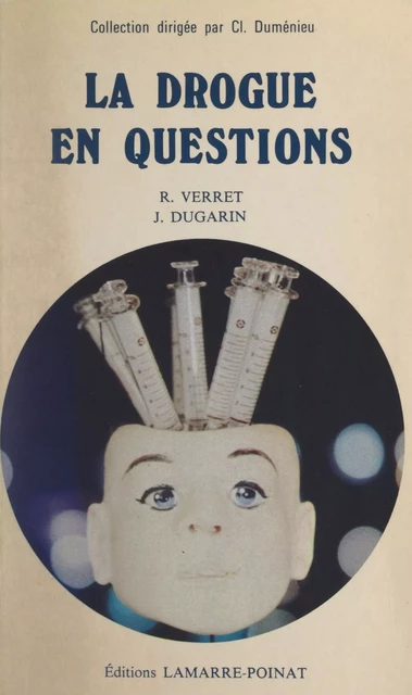 La drogue en questions - Jean Dugarin, Roger Verret - FeniXX réédition numérique