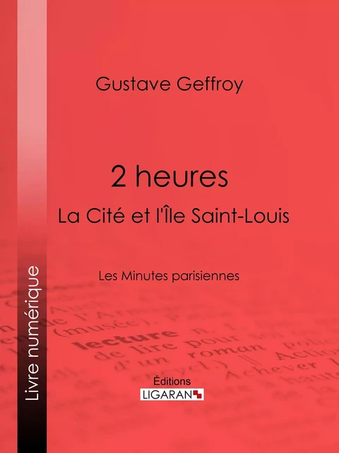 2 heures : La Cité et l'Île Saint-Louis - Gustave Geffroy, Auguste Lepère - Ligaran