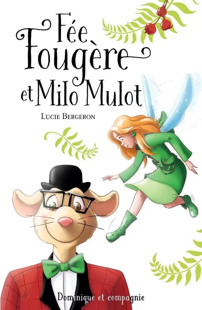 Fée Fougère et Milo Mulot - Lucie Bergeron - Dominique et compagnie