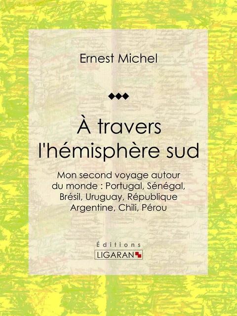 À travers l'hémisphère sud - Ernest Michel,  Ligaran - Ligaran