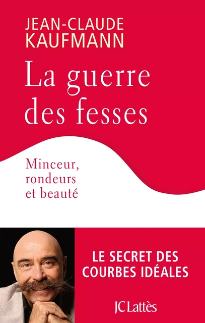 La guerre des fesses - Jean-Claude Kaufmann - JC Lattès