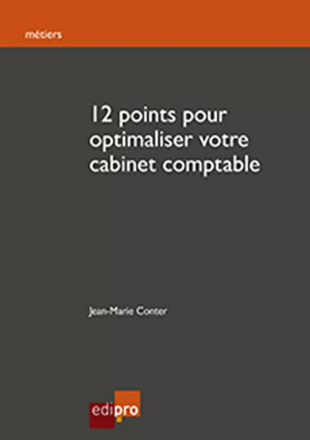 12 Points pour Optimaliser Votre Cabinet Comptable - Jean-Marie Conter - EdiPro