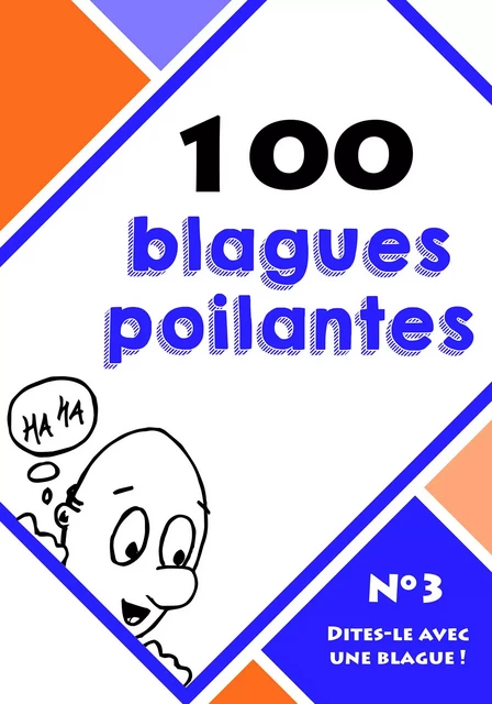 100 blagues poilantes - Le blagueur masqué, Dites-le avec une blague ! - Lemaitre Editions