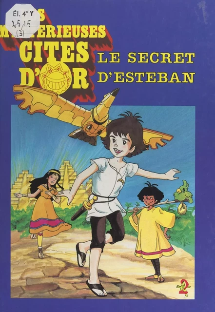 Les mystérieuses cités d'or (3). Le secret d'Esteban - Anne Leduc-Dardill - FeniXX réédition numérique