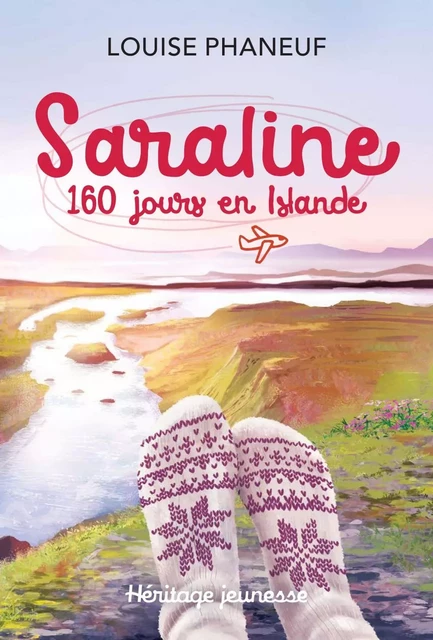 Saraline - 160 jours en Islande - Louise Phaneuf - Héritage Jeunesse