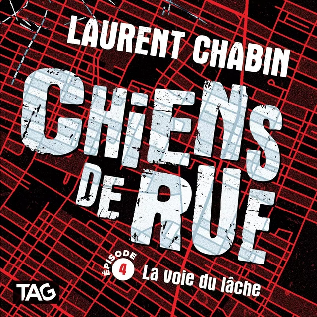 Chiens de rue - épisode 4 : La voie du lâche - Laurent Chabin - Dominique et compagnie - Audio 