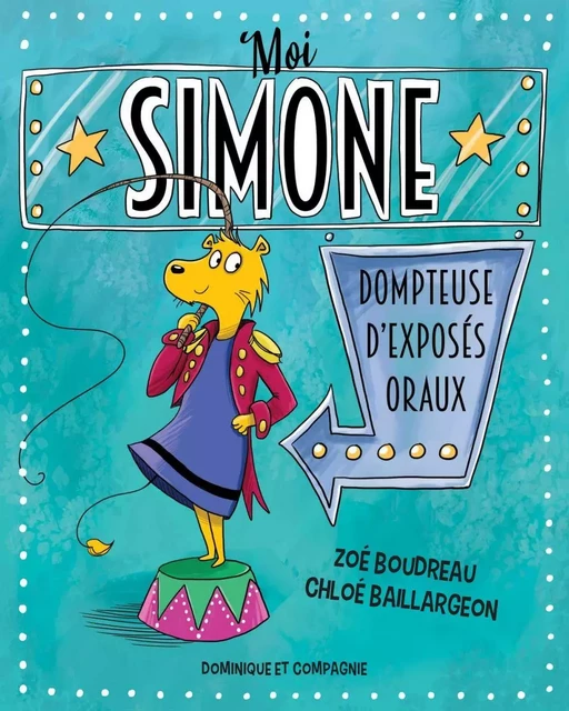 Moi, Simone, dompteuse d’exposés oraux - Zoé Boudreau - Dominique et compagnie