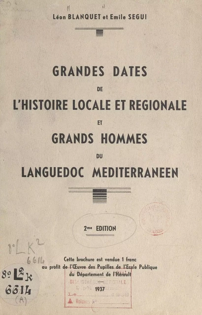 Grandes dates de l'histoire locale et régionale et grands hommes du Languedoc Méditerranéen - Léon Blanquet, Émile Ségui - FeniXX réédition numérique