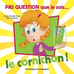 Pas question que je sois le cornichon !