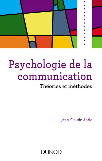 Psychologie de la communication - Jean-Claude Abric - Dunod