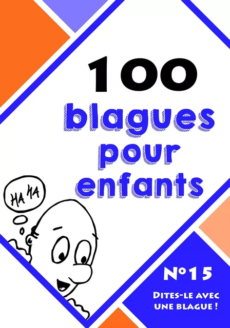 100 blagues pour enfants - Le blagueur masqué, Dites-le avec une blague ! - Lemaitre Editions