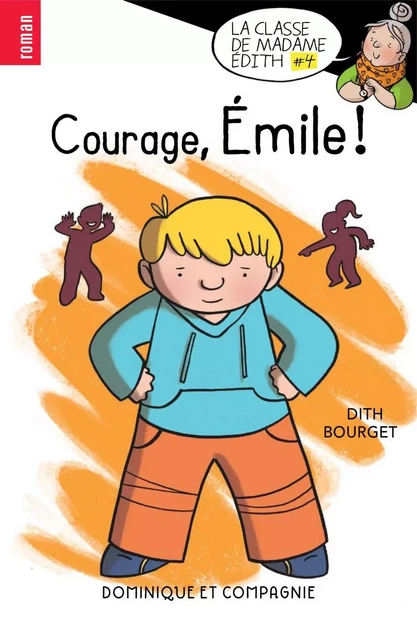 Courage, Émile ! - Édith Bourget - Dominique et compagnie