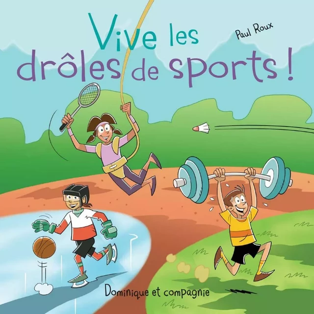 Vive les drôles de sports ! - Paul Roux - Dominique et compagnie