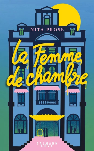 La Femme de chambre - Nita Prose - Calmann-Lévy