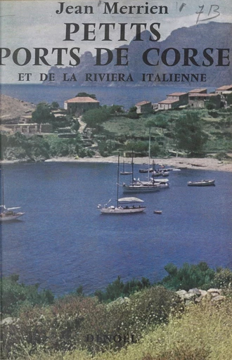 Petits ports de Corse et de la Riviera italienne - Jean Merrien - FeniXX réédition numérique