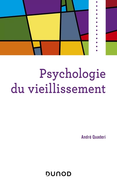 Psychologie du vieillissement - André Quadéri - Dunod