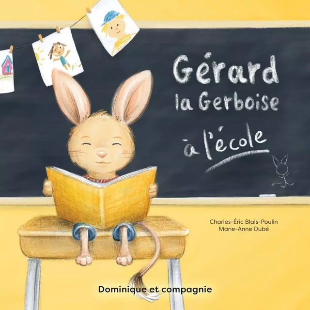 Gérard la gerboise à l’école - Charles-Éric Blais-Poulin - Dominique et compagnie