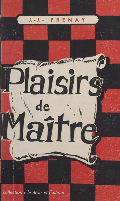 Plaisirs de maître - Jean-Jacques Frenay - FeniXX réédition numérique