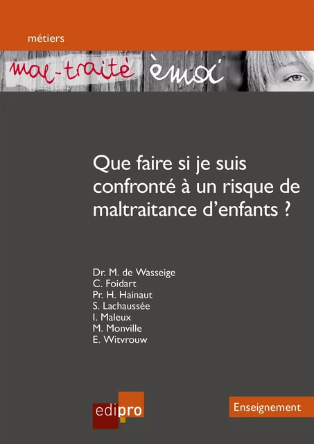 « Mal-traité émoi » Que faire si je suis confronté à un risque de maltraitance d'enfants ? -  Collectif - EdiPro