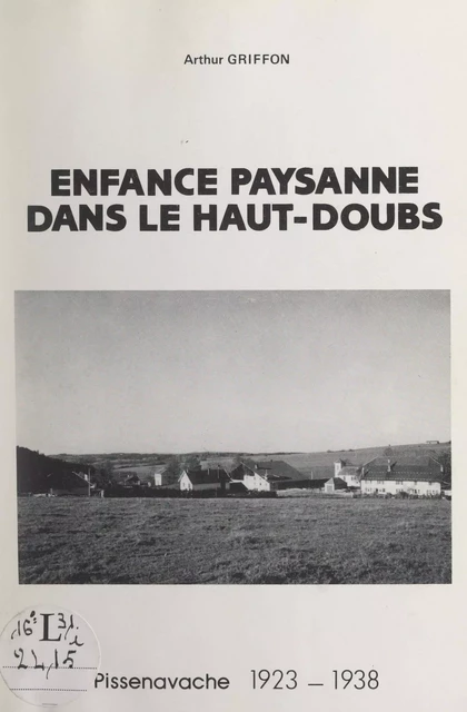 Enfance paysanne dans le Haut-Doubs - Arthur Griffon - FeniXX réédition numérique