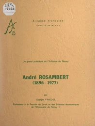 Un grand président de l'Alliance de Nancy, André Rosambert, 1896-1977