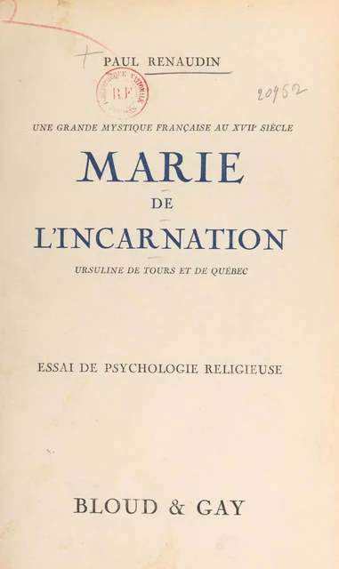 Une grande mystique française au XVIIe siècle : Marie de l'Incarnation, Ursuline de Tours et de Québec - Paul Renaudin - FeniXX réédition numérique