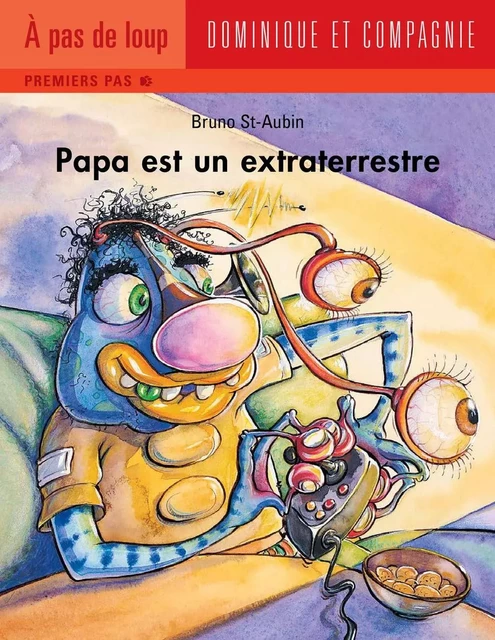 Papa est un extraterrestre - Bruno St-Aubin - Dominique et compagnie