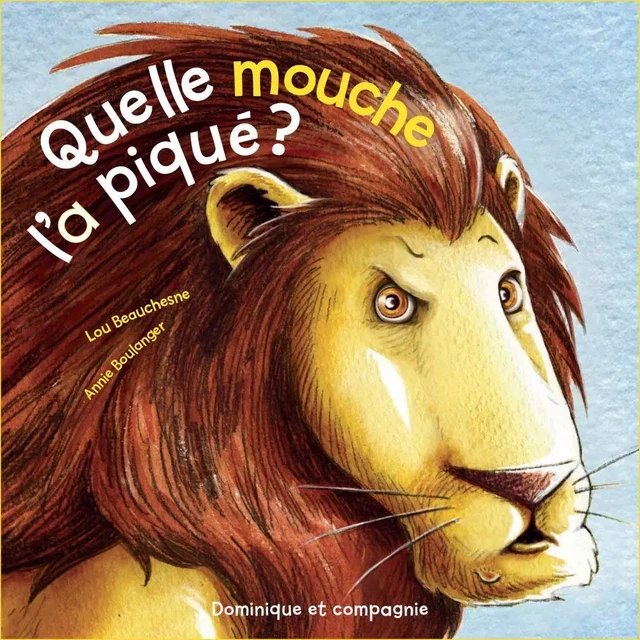 Quelle mouche l’a piqué ? - Lou Beauchesne - Dominique et compagnie