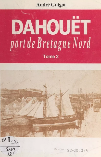 Dahouët, port de Bretagne Nord (2) - André Guigot - FeniXX réédition numérique